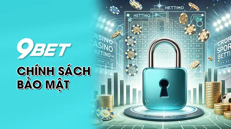 Chính sách bảo mật tại nhà cái 9Bet